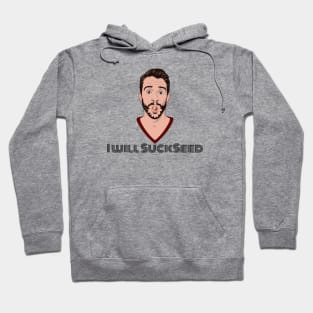 I Will Succeed in Sucking a Seed Hoodie